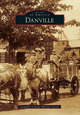 Danville by Vermilion County Museum Society