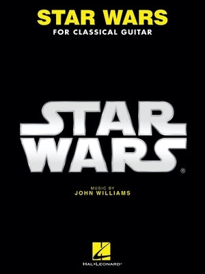 Star Wars for Classical Guitar by Williams, John