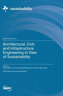 Architectural, Civil, and Infrastructure Engineering in View of Sustainability by Kapliński, Oleg