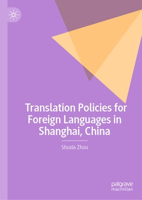 Translation Policies for Foreign Languages in Shanghai, China by Zhou, Shuxia