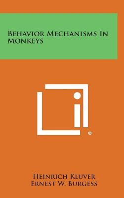 Behavior Mechanisms in Monkeys by Kluver, Heinrich