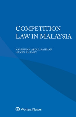 Competition Law in Malaysia by Abdul Rahman, Nasarudin