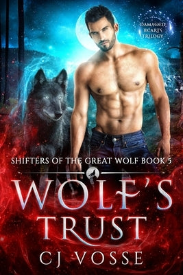Wolf's Trust: Damaged Hearts Trilogy by Vosse, Cj