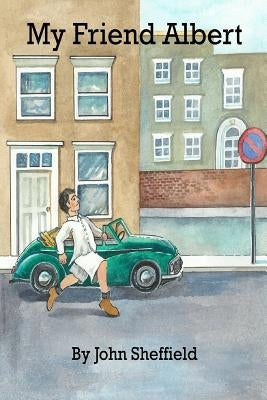 My Friend Albert: Simon Blackstone's Memoir by Sheffield, John