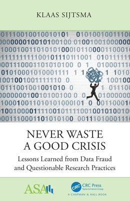 Never Waste a Good Crisis: Lessons Learned from Data Fraud and Questionable Research Practices by Sijtsma, Klaas