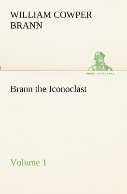 Brann the Iconoclast - Volume 01 by Brann, William Cowper