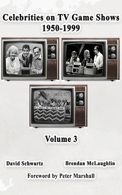 Celebrities on TV Game Shows 1950-1999 Volume 3 by Schwartz, David
