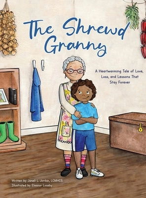 The Shrewd Granny: A Heartwarming Tale of Love, Loss and Lessons That Stay Forever by Jordan, Janell L.