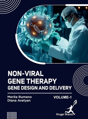 Non Viral Gene Therapy: Gene Design and Delivery Vol 1 by Rumano, Merita