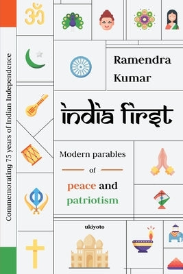 India First: Modern Parables of Peace and Patriotism by Ramendra Kumar