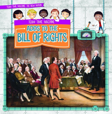 Team Time Machine Adds to the Bill of Rights by Shea, Therese M.