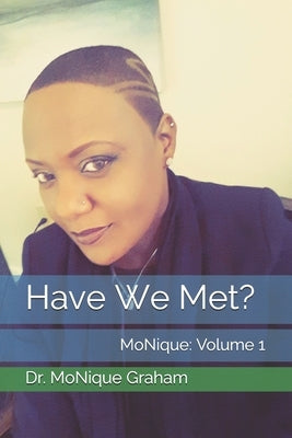 Have We Met?: MoNique: Volume 1 by Graham, Monique
