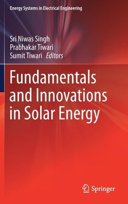 Fundamentals and Innovations in Solar Energy by Singh, Sri Niwas