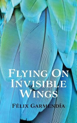 Flying On Invisible Wings by Garmendía, Félix