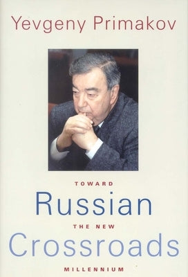 Russian Crossroads: Toward the New Millennium by Primakov, Yevgeny