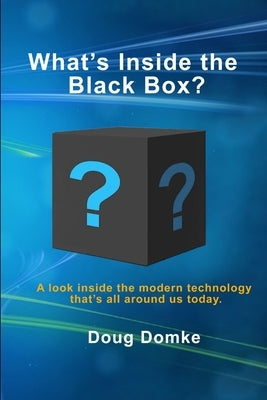 What's Inside the Black Box? by Domke, Doug