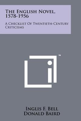 The English Novel, 1578-1956: A Checklist of Twentieth-Century Criticisms by Bell, Inglis F.