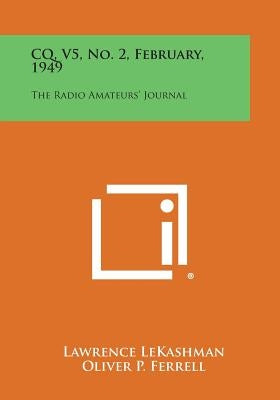 CQ, V5, No. 2, February, 1949: The Radio Amateurs' Journal by Lekashman, Lawrence
