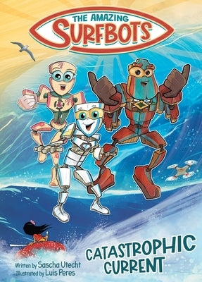 The Amazing Surfbots: Catastrophic Current -- The first Surfing Superheroes for Kids ages 6-9 by Utecht, Sascha