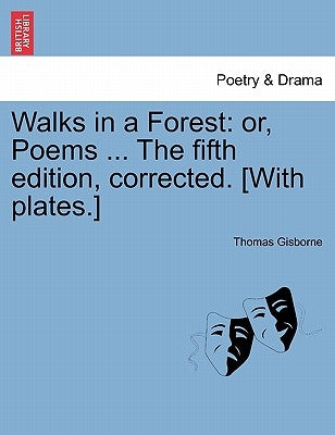 Walks in a Forest: Or, Poems ... the Fifth Edition, Corrected. [With Plates.] by Gisborne, Thomas