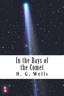 In the Days of the Comet by Wells, H. G.