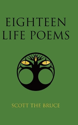 Eighteen Life Poems by Bruce, Scott The