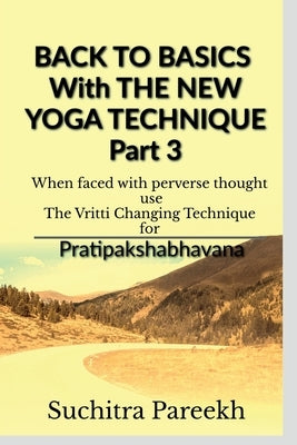 Back to Basics with New Yoga Technique Part 3 by Pareekh, Suchitra
