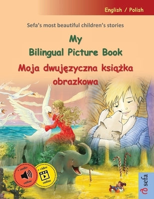 My Bilingual Picture Book - Moja dwujęzyczna książka obrazkowa (English / Polish): Sefa's most beautiful children's stories in one volu by Renz, Ulrich