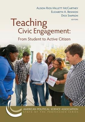 Teaching Civic Engagement: From Student to Active Citizen by Rios Millett McCartney, Alison