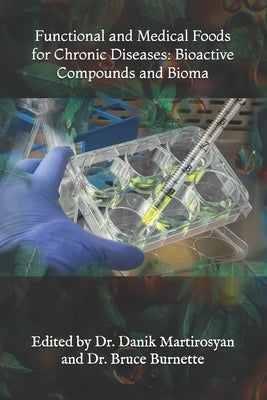 Functional and Medical Foods for Chronic Diseases: Bioactive Compounds and Bioma by Martirosyan, Danik M.