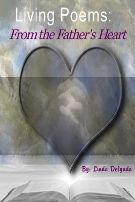 Living Poems: From the Father's Heart: Inspirational Poems by Goins, Michael