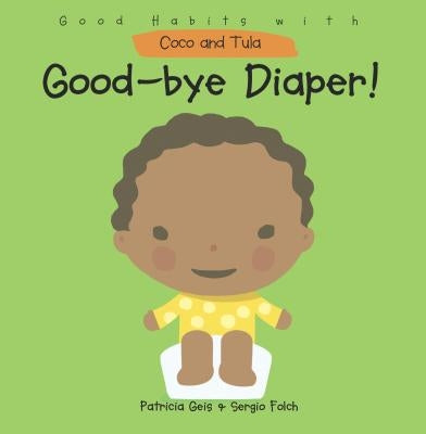Good-Bye Diaper! by Geis, Patricia
