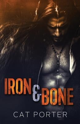 Iron & Bone by Porter, Cat