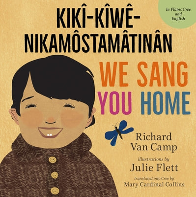 We Sang You Home / Kikî-Kîwê-Nikamôstamâtinân by Van Camp, Richard