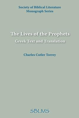 The Lives of the Prophets: Greek Text and Translation by Torrey, Charles Cutler