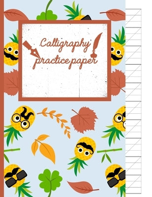 Calligraphy Practice paper: Mustache hand writing workbook tropical school, fruit punch for adults & kids 120 pages of practice sheets to write in by Publishing, Creative Line