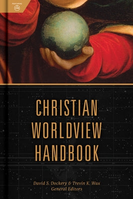 Christian Worldview Handbook by Dockery, David S.