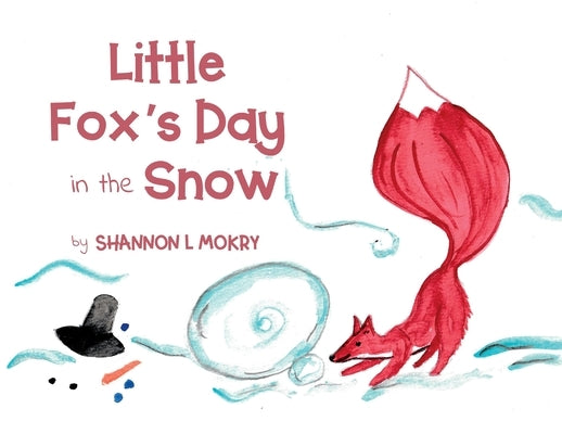 Little Fox's Day in the Snow by Mokry, Shannon L.