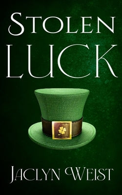 Stolen Luck by Weist, Jaclyn