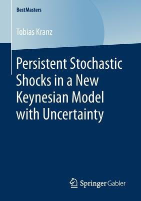 Persistent Stochastic Shocks in a New Keynesian Model with Uncertainty by Kranz, Tobias