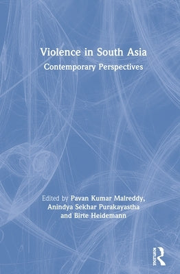 Violence in South Asia: Contemporary Perspectives by Kumar Malreddy, Pavan