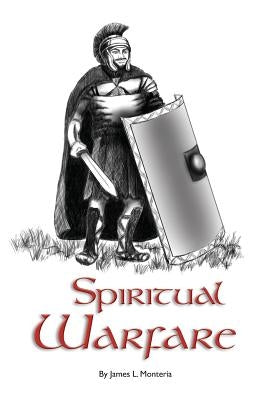 Spiritual Warfare by Monteria, James L.
