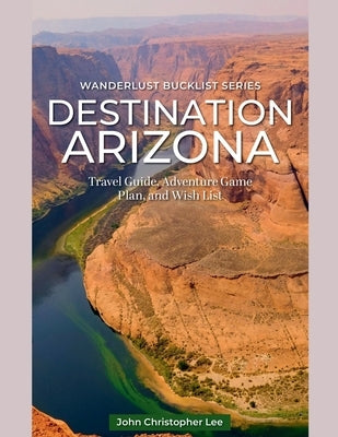 Destination Arizona by Lee, John Christopher