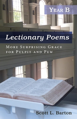 Lectionary Poems, Year B by Barton, Scott L.