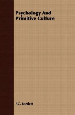Psychology And Primitive Culture by Bartlett, F. C.