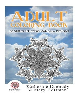 Adult Coloring Book: 50 Stress Relieving Mandala Designs by Hoffman, Mary
