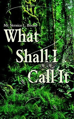 What Shall I Call It? by Boone, Vernice L.