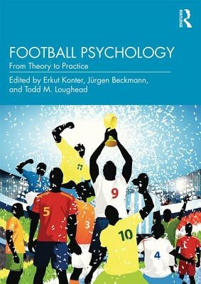 Football Psychology: From Theory to Practice by Konter, Erkut
