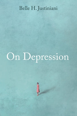 On Depression by Justiniani, Belle H.