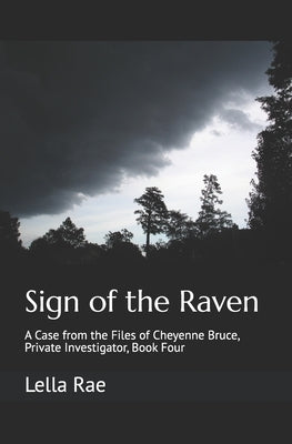 Sign of the Raven: A Case from the Files of Cheyenne Bruce, Private Investigator, Book Four by Rae, Lella
